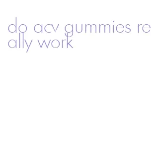 do acv gummies really work