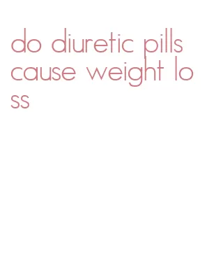 do diuretic pills cause weight loss