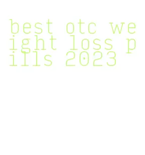 best otc weight loss pills 2023