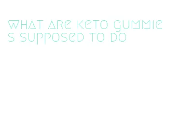 what are keto gummies supposed to do