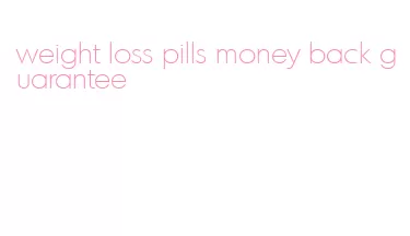 weight loss pills money back guarantee