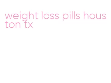 weight loss pills houston tx