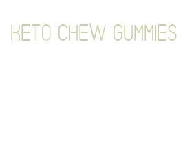 keto chew gummies