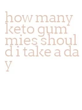 how many keto gummies should i take a day