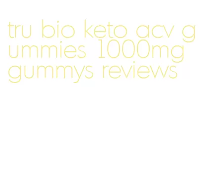 tru bio keto acv gummies 1000mg gummys reviews