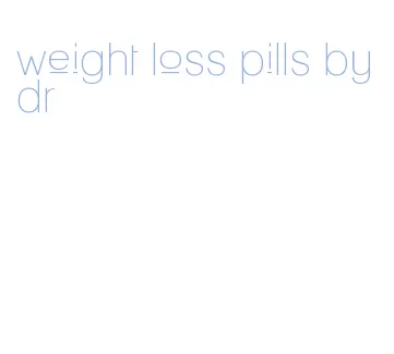 weight loss pills by dr