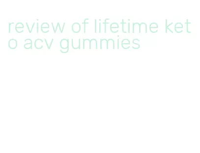 review of lifetime keto acv gummies