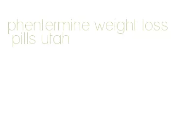 phentermine weight loss pills utah