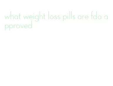 what weight loss pills are fda approved
