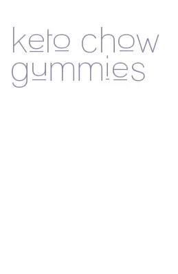 keto chow gummies