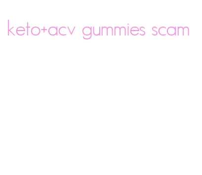 keto+acv gummies scam