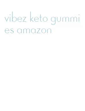 vibez keto gummies amazon