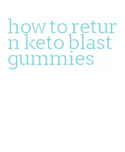 how to return keto blast gummies