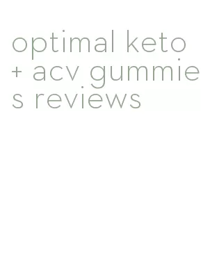 optimal keto + acv gummies reviews