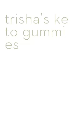 trisha's keto gummies