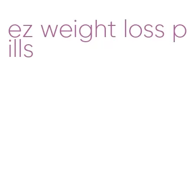 ez weight loss pills
