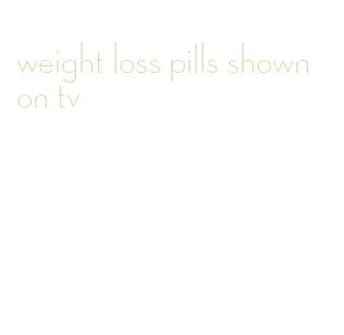 weight loss pills shown on tv