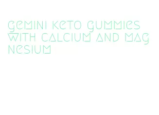 gemini keto gummies with calcium and magnesium