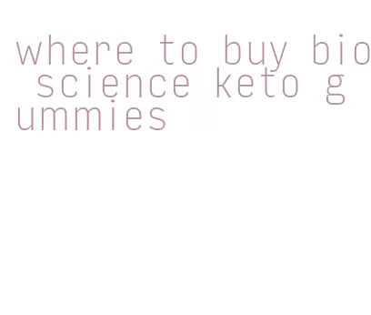 where to buy bio science keto gummies