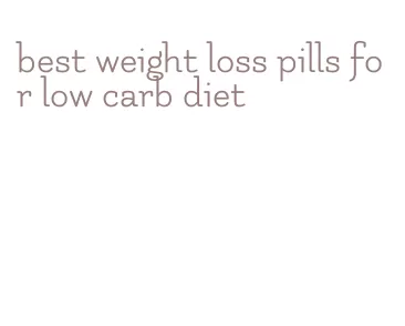 best weight loss pills for low carb diet
