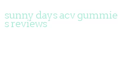 sunny days acv gummies reviews