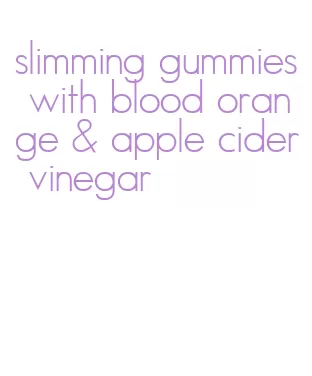 slimming gummies with blood orange & apple cider vinegar