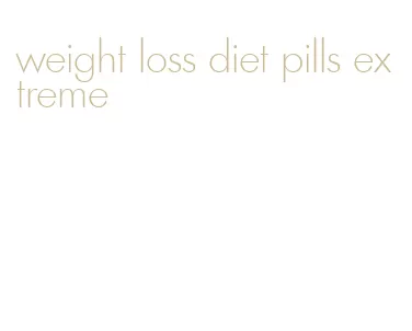 weight loss diet pills extreme