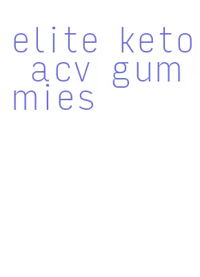 elite keto acv gummies