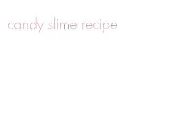 candy slime recipe