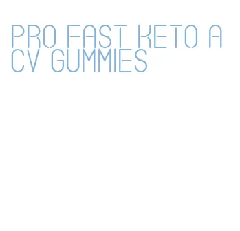 pro fast keto acv gummies