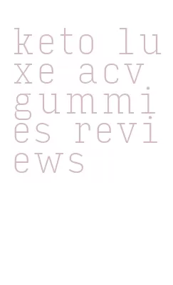 keto luxe acv gummies reviews