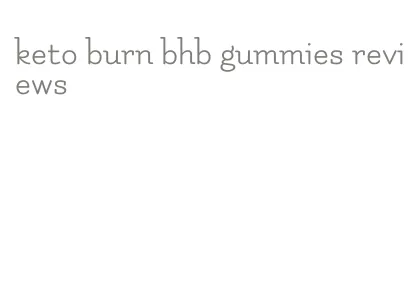 keto burn bhb gummies reviews