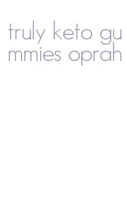 truly keto gummies oprah
