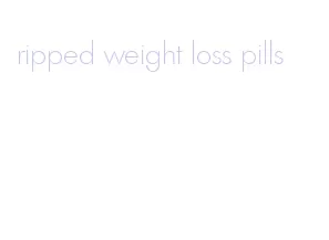 ripped weight loss pills