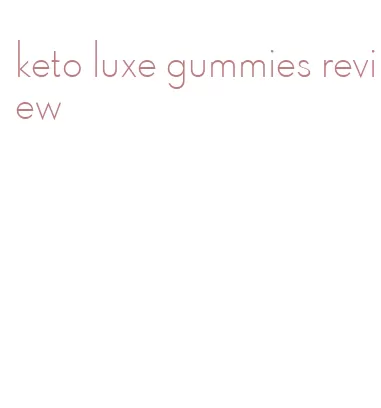 keto luxe gummies review