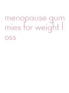 menopause gummies for weight loss