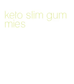 keto slim gummies