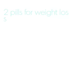 2 pills for weight loss