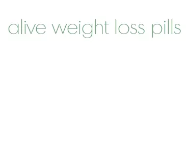 alive weight loss pills