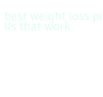 best weight loss pills that work