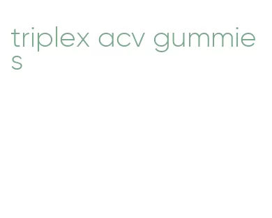 triplex acv gummies
