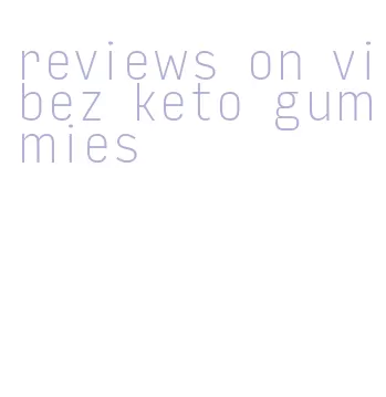 reviews on vibez keto gummies