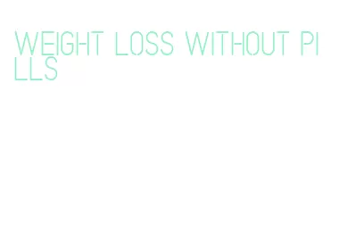 weight loss without pills