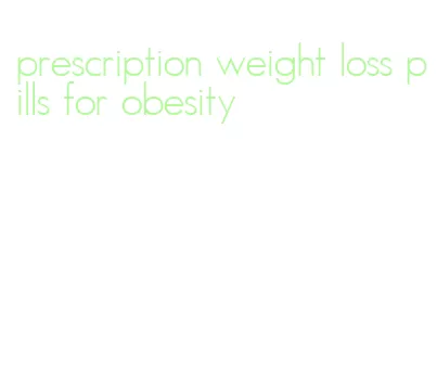 prescription weight loss pills for obesity