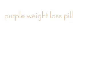 purple weight loss pill