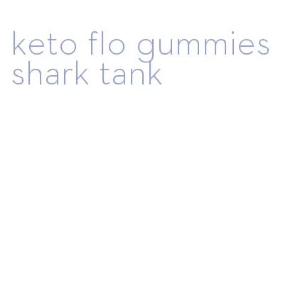 keto flo gummies shark tank