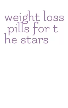 weight loss pills for the stars