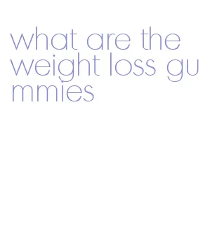 what are the weight loss gummies