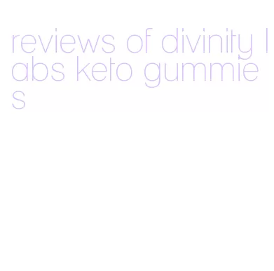 reviews of divinity labs keto gummies
