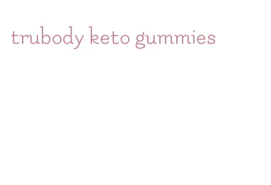 trubody keto gummies